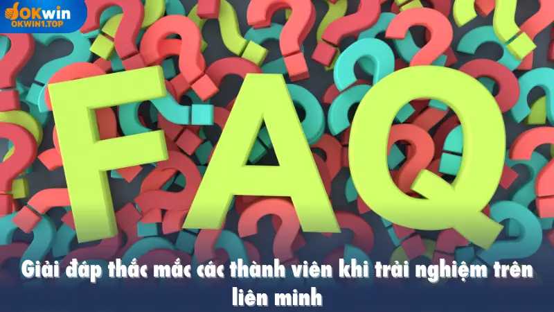 Giải đáp thắc mắc các thành viên khi trải nghiệm trên liên minh