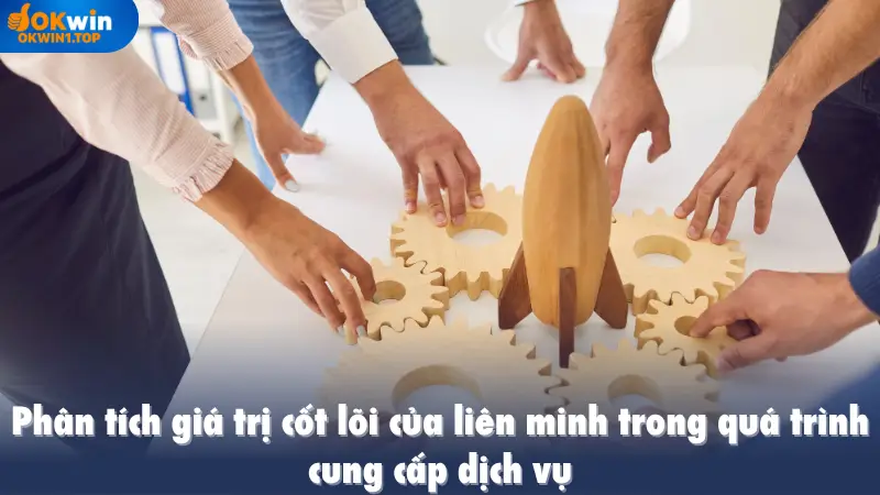 Phân tích giá trị cốt lõi của liên minh trong quá trình cung cấp dịch vụ